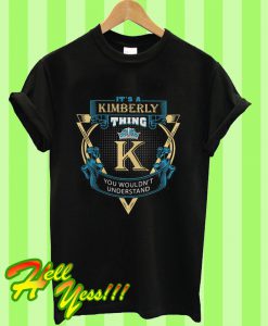 It’s a Kimberly Thing You Wouldn’t Understand T Shirt