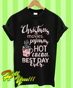 Christmas Movies Pajamas Hot Cocoa Best Day Ever T Shirt