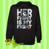 Breast Cancer Her Fight Is My Fight Hoodie