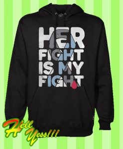 Breast Cancer Her Fight Is My Fight Hoodie