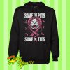 Save The Pits Save The Tits Hoodie