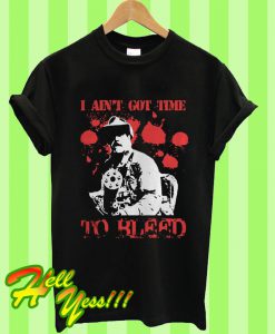 No Products FoundI Ain’t Got Time To Bleed T Shirt