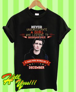 Brendon Urie Never Underestimate a Girl Who Listening To Brendon Urie December T Shirt