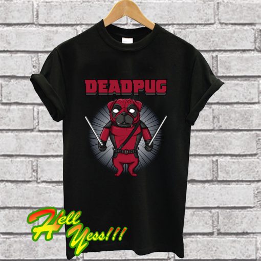 Deadpug T Shirt