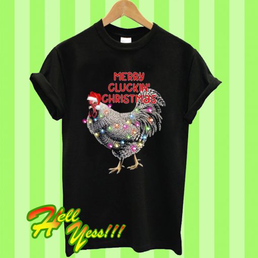 Merry Cluckin’ Christmas T Shirt