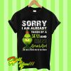 Sorry I Am Already Taken By a Sexy And Crazy Grinch Girl T Shirt