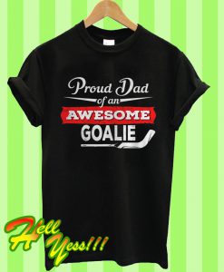 Proud Dad Of An Awesome Goalie T Shirt