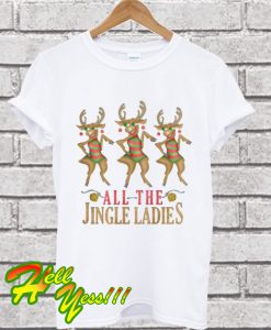 Funny Christmas Reindeer All the Jingle Ladies T Shirt