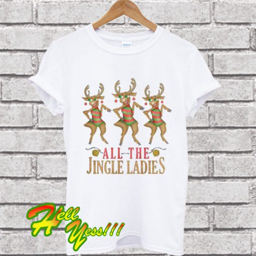 Funny Christmas Reindeer All the Jingle Ladies T Shirt