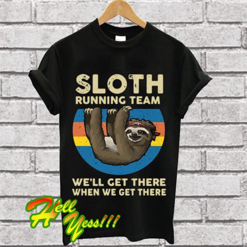 Sloth running team well get there when we get there vintage T Shirt