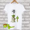 Yoda and little Grinch your father I am T Shirt