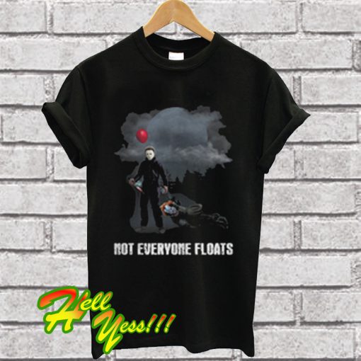 Michael Myers And Pennywise Not Everyone Floats T Shirt