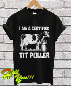 I Am A Certified Tit Pull T Shirt