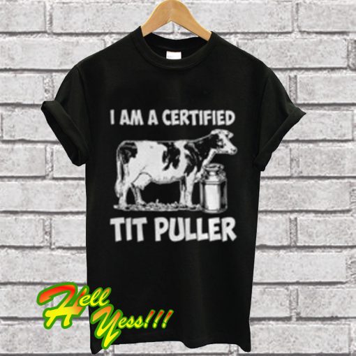 I Am A Certified Tit Pull T Shirt