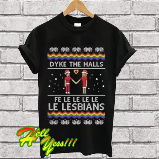 Dyke The Halls Fe Le Lesbians Christmas T Shirt