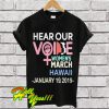 Hear our voice women’s March Hawaii January 19 2019 T Shirt