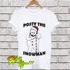 Posty the snowman T Shirt