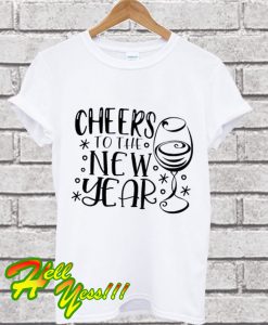 Cheers To The New Year T Shirt