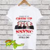 Some of us grew up listening to NSYNC the cool ones still do T Shirt