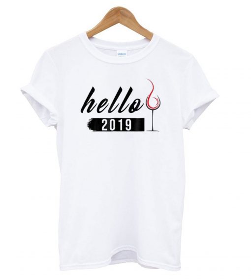 Hello 2019 Wine New Year T Shirt