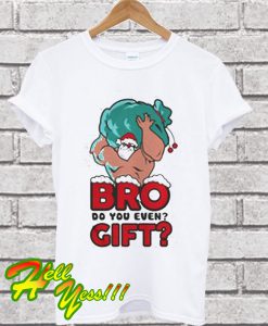 Santa bro do you even gift T Shirt