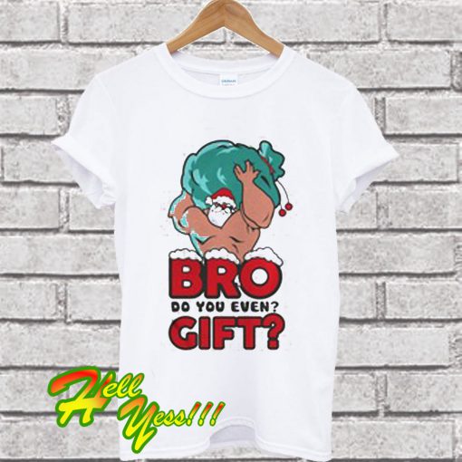 Santa bro do you even gift T Shirt