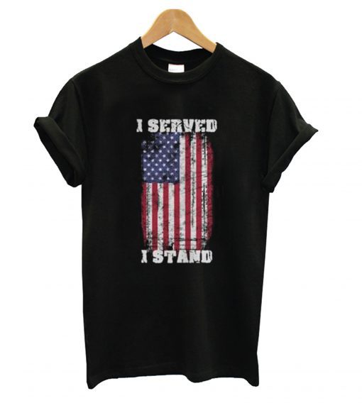 I Served I Stand T Shirt