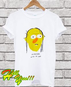 I’m Friends With My Dad T Shirt