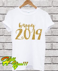 New Years Happy 2019 T Shirt