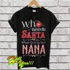 Who needs Santa when you’ve got Nana T Shirt