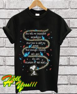 Snoopy you left me beautiful memories your love is still my guide T Shirt