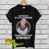 I Am Walter My Level Of Sarcasm Depends On Your Level Of Stupidity T Shirt