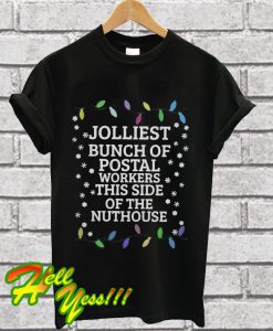 Jolliest bunch of postal workers this side of the nuthouse T Shirt