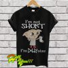 I’m not short I’m Dobby size T Shirt