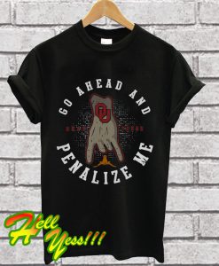 Go ahead and beat Texas penalize me T Shirt