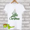 Have Yourself A Merry Little Christmas T Shirt