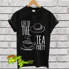 Life Of The Tea Party T Shirt