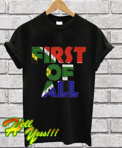 First Of All T Shirt