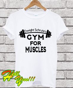 Dwight schrute’s gym for muscles T Shirt