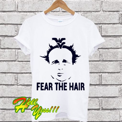 Dana Holgorsen Fear the hair T Shirt