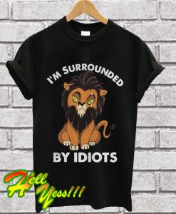 I’m surrounded by idiots Lions T Shirt