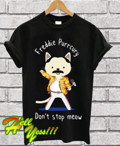 Freddie purrcury don’t stop meow T Shirt