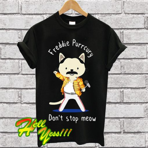 Freddie purrcury don’t stop meow T Shirt