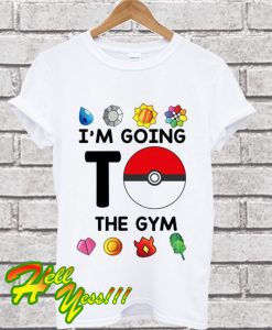 Pokemon I’m Going To The Gym T Shirt