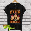 All Of The Otter Reindeer Otter Claus Christmas T Shirt