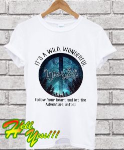 It's A Wild Wonderful World T Shirt