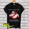 Who ya gonna call Winchester I ain’t afraid of no ghosts assbutt T Shirt