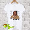 Stanley Hudson did I stutter T Shirt