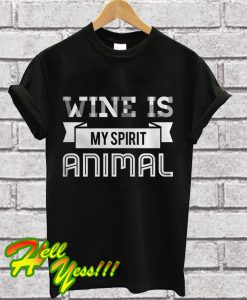 Wine Is My Spirit Animal T Shirt