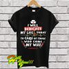 I Will Dedicate My Life Today T Shirt